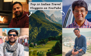 Top 10 Indian Travel Vloggers on YouTube